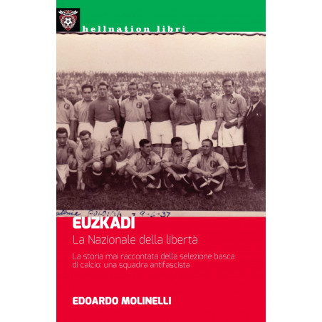 Edoardo Molinelli - Euzkadi, la nazionale della libertà