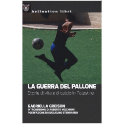 Gabriella Greison - La guerra del pallone