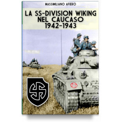 Massimiliano Afiero - La SS-Division Wiking nel Caucaso: 1942-1943