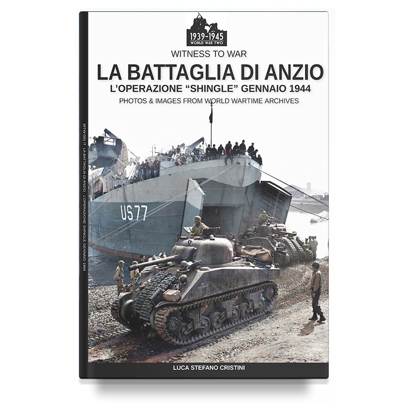 Luca Stefano Cristini - La battaglia di Anzio – L’Operazione “Shingle” gennaio 1944