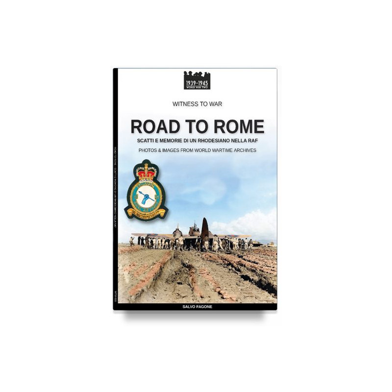 Salvo Fagone - Road to Rome – Scatti e memorie di un rhodesiano nella RAF
