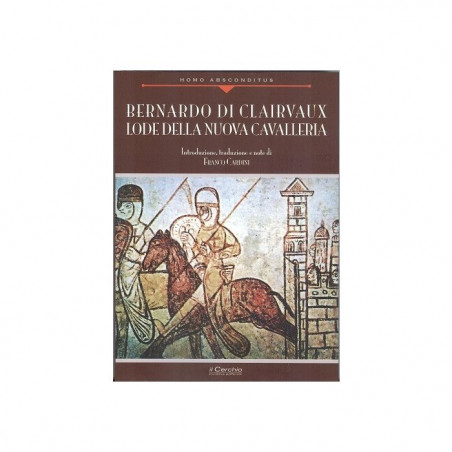 Bernardo di Clairvaux - Lode della nuova Cavalleria