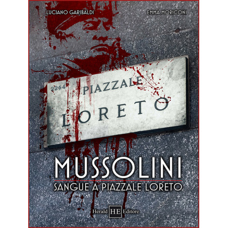 Garibaldi, Moriconi - Mussolini, sangue a piazzale Loreto