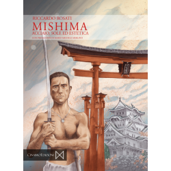Riccardo Rosati - Mishima: Acciaio, Sole ed Estetica