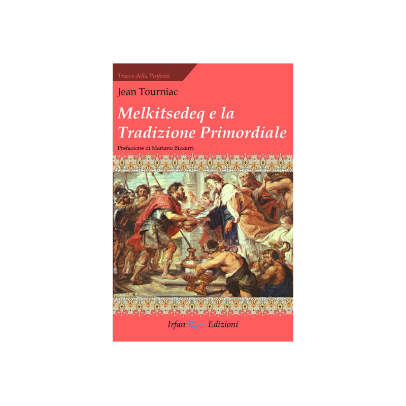 Jean Tourniac - Melkitsedeq e la tradizione primordiale