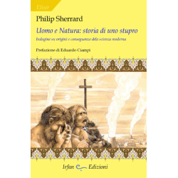 Philip Sherrard - Uomo e natura: storia di uno stupro