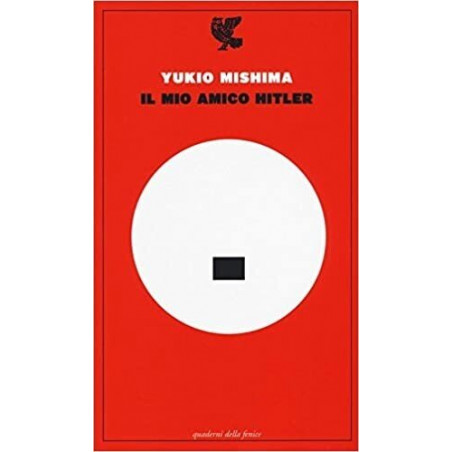 Yukio Mishima - Il mio amico Hitler