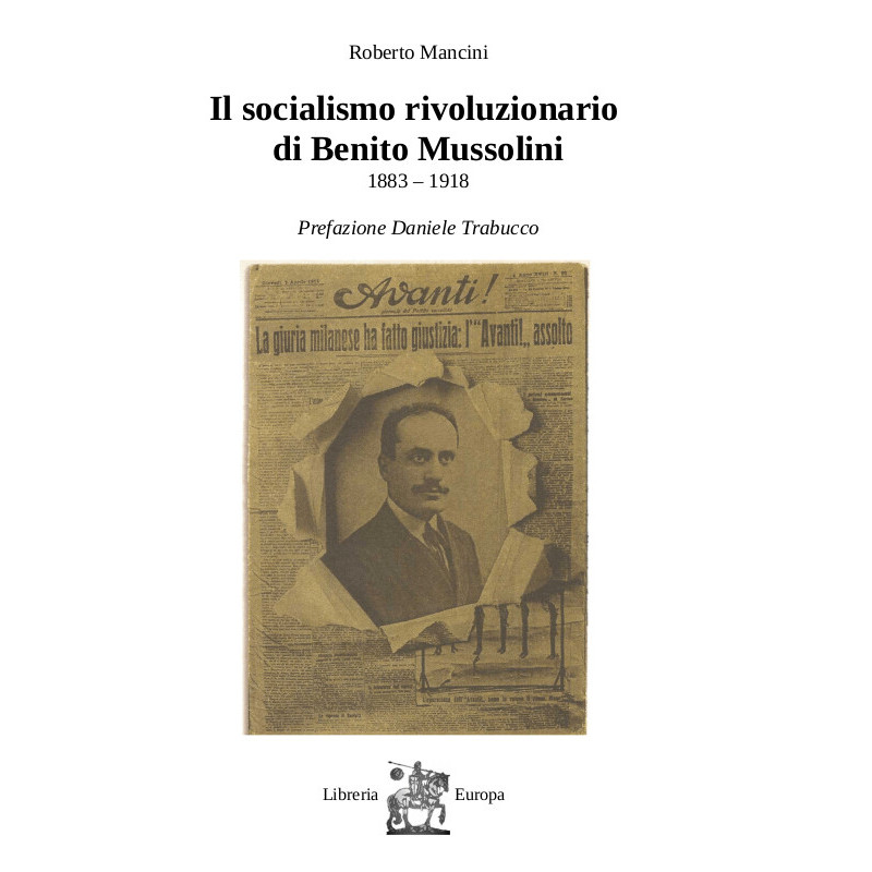 Roberto Mancini - Il socialismo rivoluzionario di Benito Mussolini