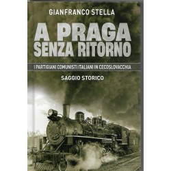 Gianfranco Stella - A Praga senza ritorno
