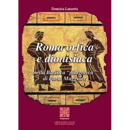 Domizia Lanzetta - Roma orfica e dionisiaca