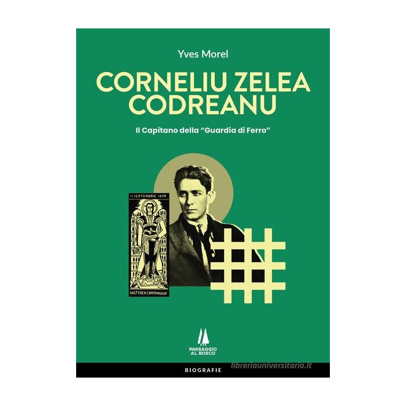 Corneliu zelea codreanu. il capitano della «guardia di ferro»