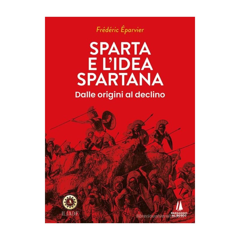 Sparta e l'idea spartana. dalle origini al declino