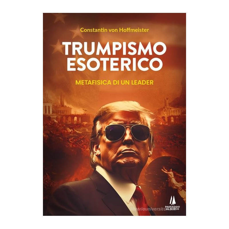 Trumpismo esoterico. metafisica di un leader