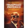 Trumpismo esoterico. metafisica di un leader