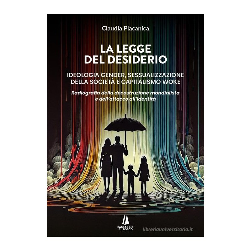 Legge del desiderio. ideologia gender, sessualizzazione della società e capitalismo woke