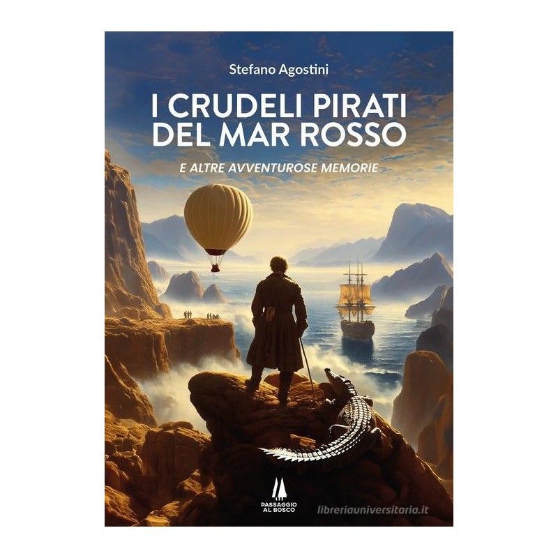 I crudeli pirati del mar rosso. e altre avventurose memorie