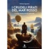 I crudeli pirati del mar rosso. e altre avventurose memorie