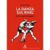 La danza sul ring. storie e regole del pugilato