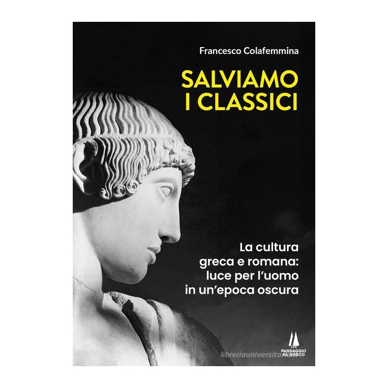 Salviamo i classici. la cultura greca e romana, luce per l'uomo in un'epoca oscura