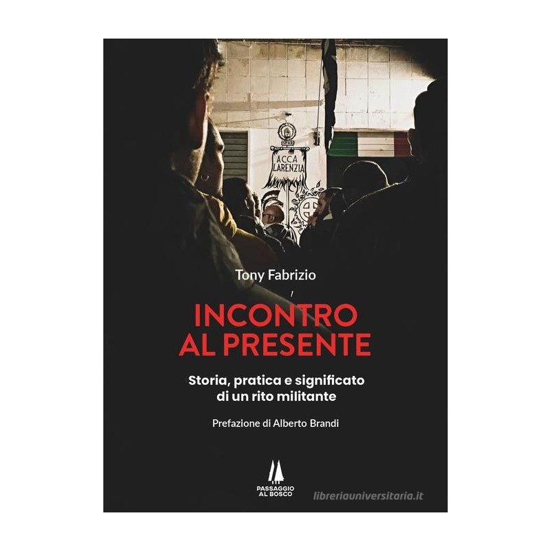 Incontro al presente. storia, pratica e significato di un rito militante