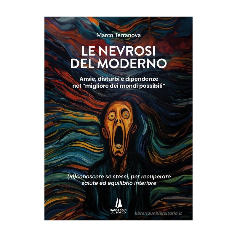 Le nevrosi del moderno. ansie, disturbi e dipendenze nel «migliore dei mondi possibili»