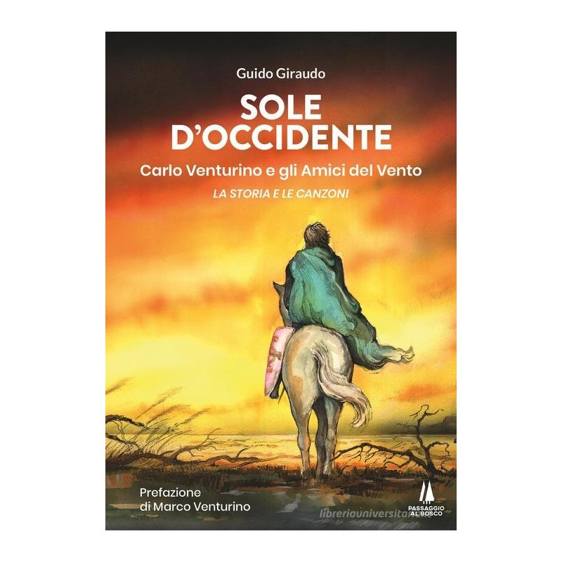 Sole d'occidente. Carlo Venturino e gli amici del vento. la storia e le canzoni