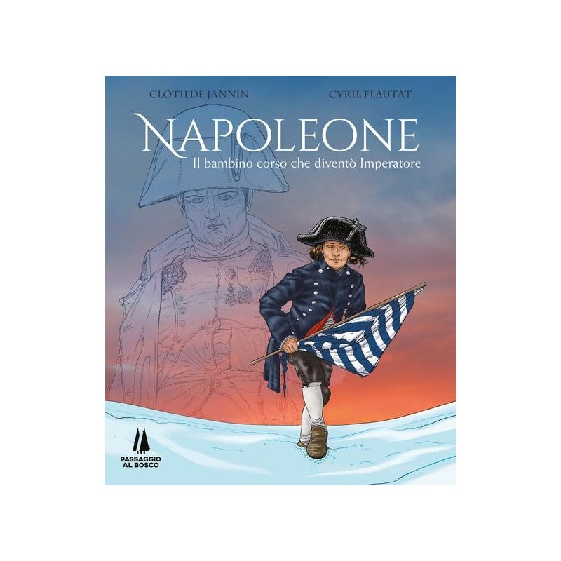 Napoleone. il bambino corso che diventò imperatore