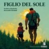 Figlio del sole. ediz. illustrata