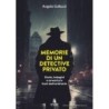 Memorie di un detective privato. storie, indagini e avventure fuori dall'ordinario