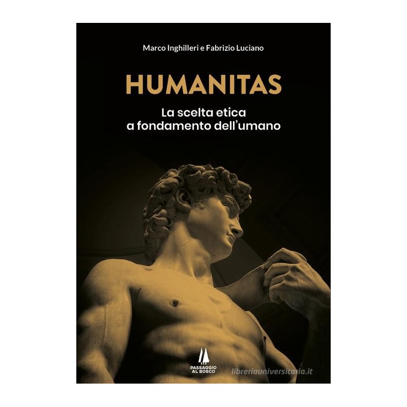 Humanitas. la scelta etica a fondamento dell'umano