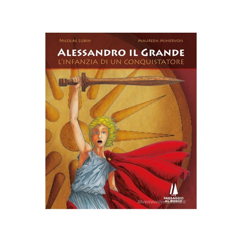 Alessandro il grande. l'infanzia di un conquistatore
