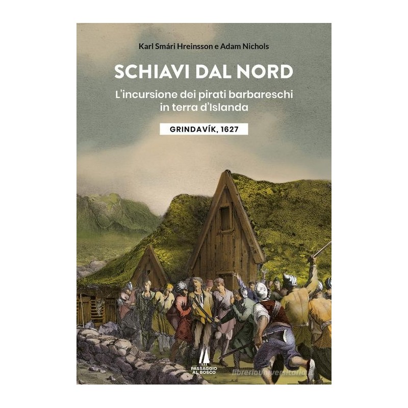 Schiavi dal nord. l'incursione dei pirati barbareschi in terra d'islanda