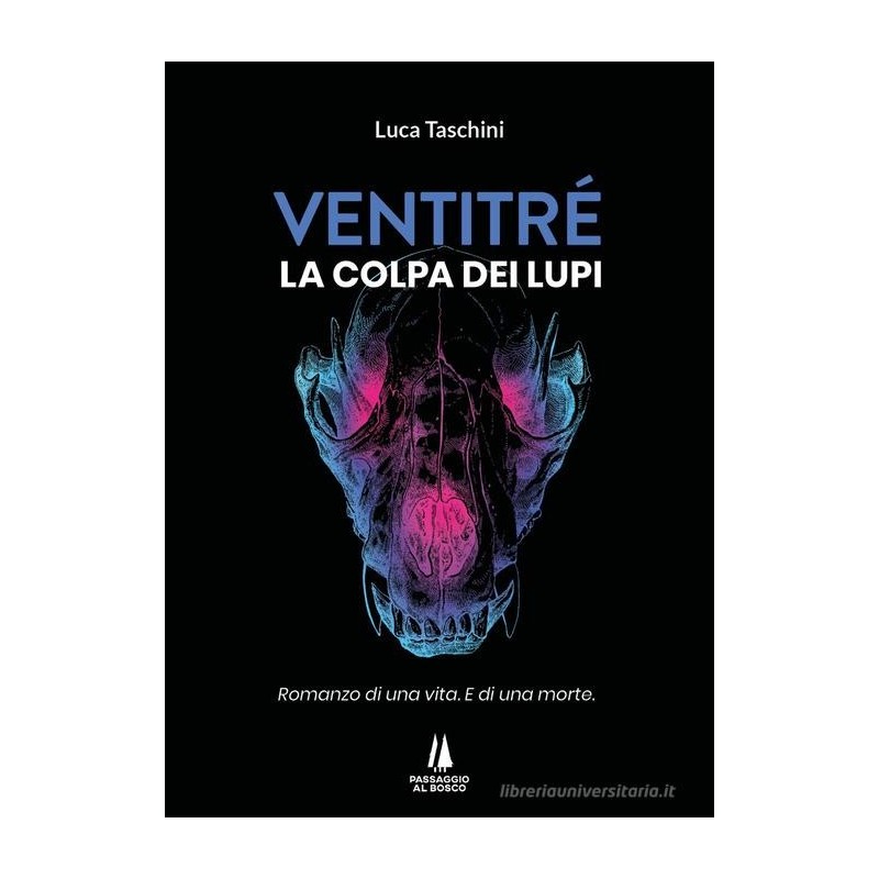 Ventitré. colpa dei lupi. romanzo di una vita. e di una morte.