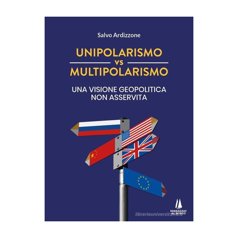 Unipolarismo vs multipolarismo. una visione geopolitica non asservita