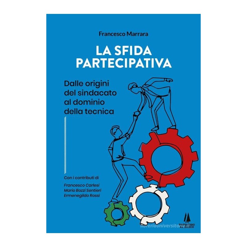 La sfida partecipativa. dalle origini del sindacato al dominio della tecnica
