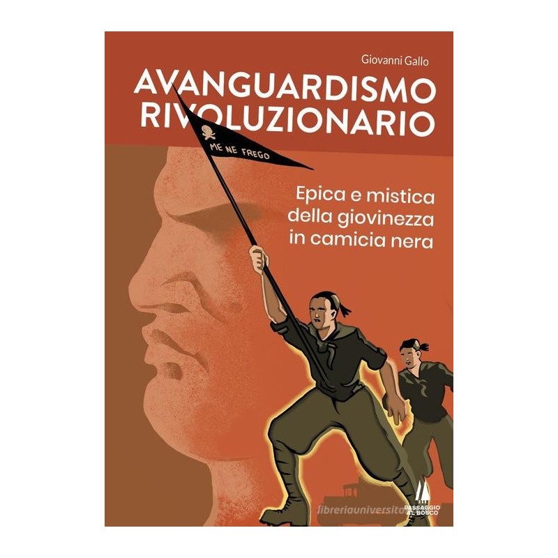 Avanguardismo rivoluzionario. epica e mistica della giovinezza in camicia nera