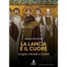 La lancia e il cuore. Longino, parsifal e il graal