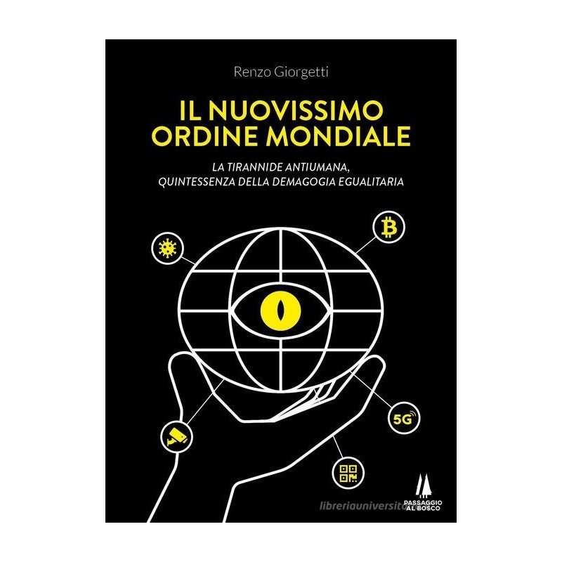 Il nuovissimo ordine mondiale. la tirannide antiumana, quintessenza della demagogia egualitaria