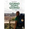 Giorno dopo giorno. la via francigena