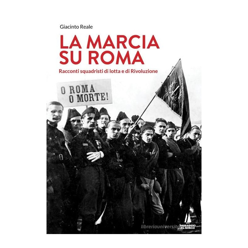 La marcia su Roma. racconti squadristi di lotta e di rivoluzione