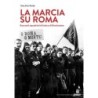 La marcia su Roma. racconti squadristi di lotta e di rivoluzione