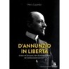 D'annunzio in libertà. il vate e il fascismo, oltre le manipolazioni del «politicamente corretto»