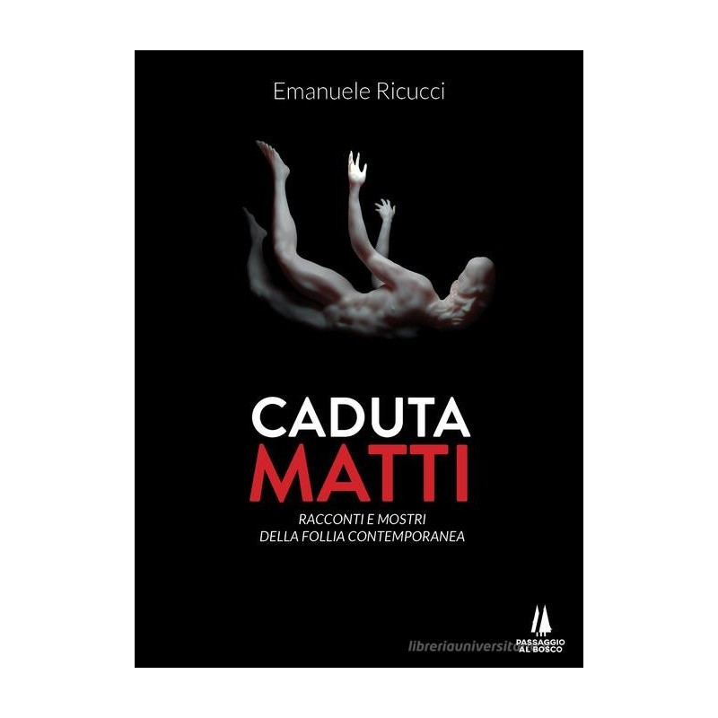 Caduta matti. racconti e mostri della follia contemporanea