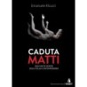 Caduta matti. racconti e mostri della follia contemporanea