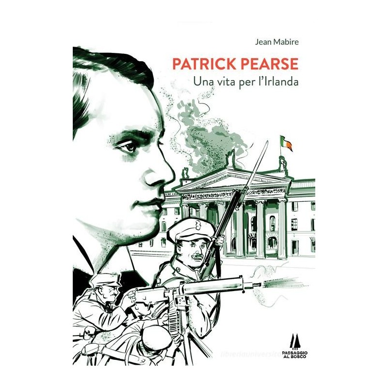 Patrick pearse. una vita per l'irlanda