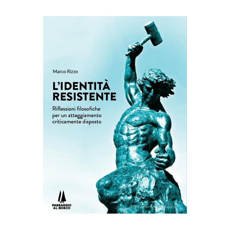 L’identità resistente. riflessioni filosofiche per un atteggiamento criticamente disposto