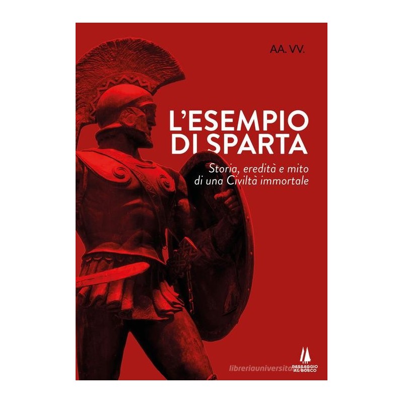 L’esempio di sparta. storia, eredità e mito di una civiltà immortale
