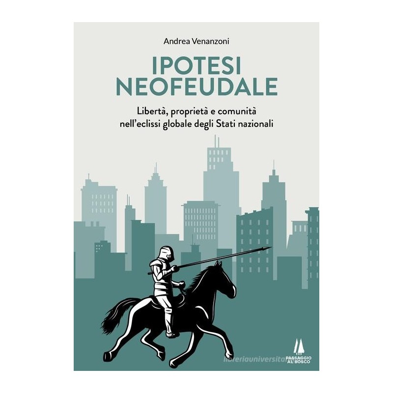 Ipotesi neofeudale. libertà, proprietà e comunità nell'eclissi globale degli stati nazionali