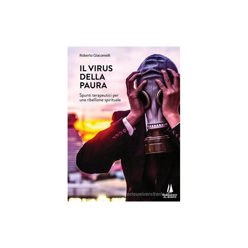Il virus della paura. spunti terapeutici per una ribellione spirituale