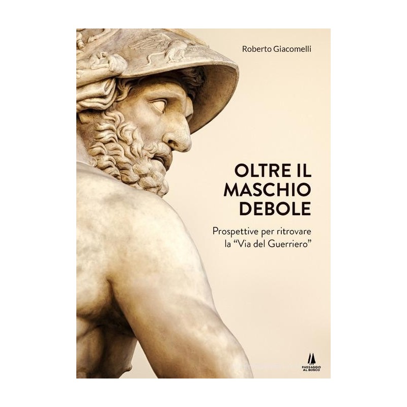 Oltre il maschio debole. prospettive per ritrovare la «via del guerriero»